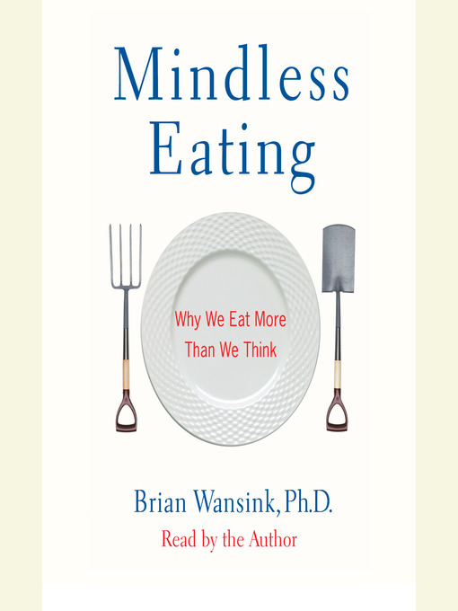 Title details for Mindless Eating by Brian Wansink, PhD - Wait list